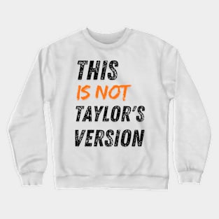 This Is Not Taylor's Version Crewneck Sweatshirt